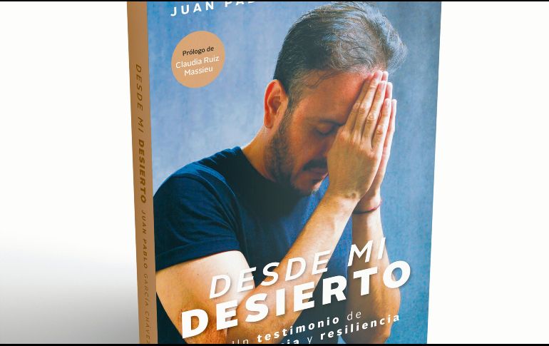 “Desde mi desierto”.  Portada del libro escrito por Juan Pablo García Chávez. CORTESÍA